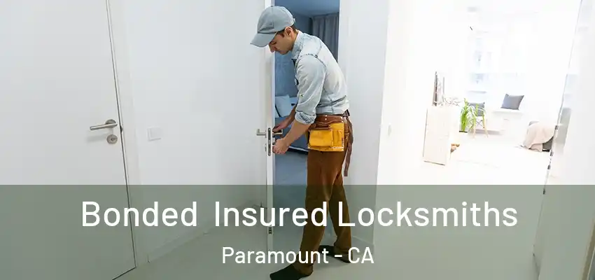 Bonded Insured Locksmiths Paramount - CA