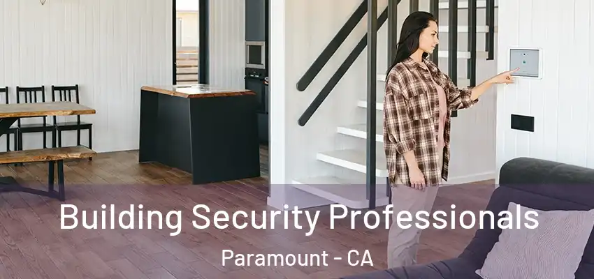 Building Security Professionals Paramount - CA
