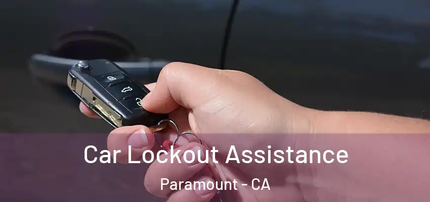 Car Lockout Assistance Paramount - CA