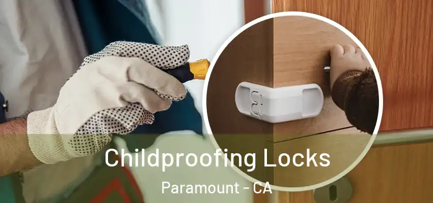 Childproofing Locks Paramount - CA