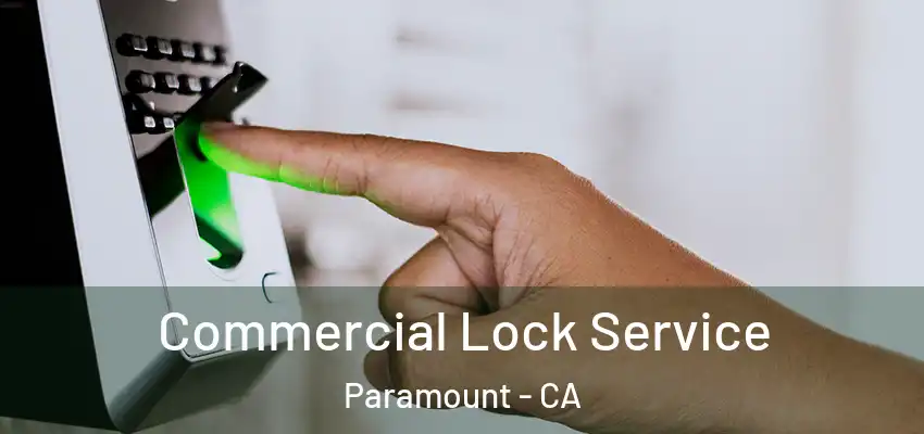 Commercial Lock Service Paramount - CA