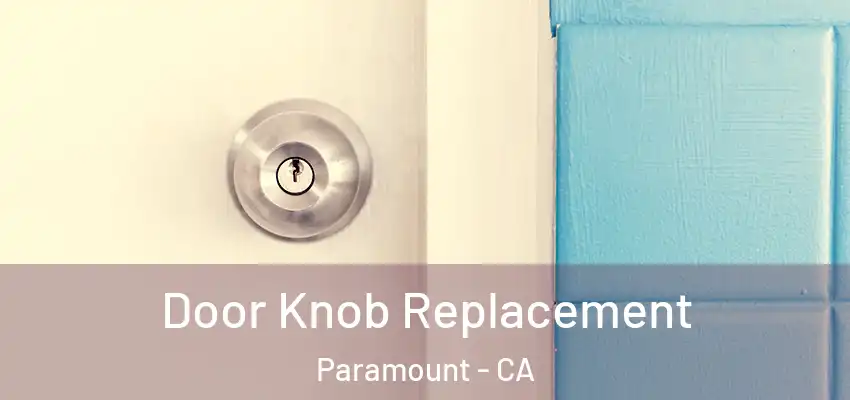 Door Knob Replacement Paramount - CA