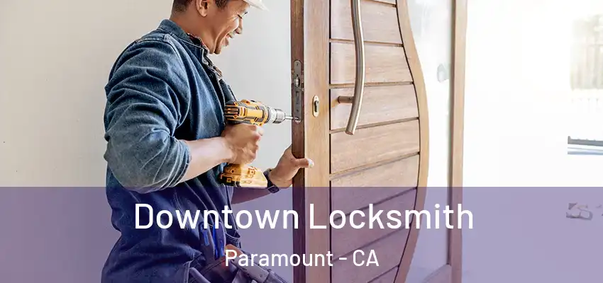 Downtown Locksmith Paramount - CA