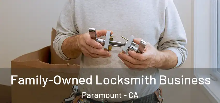  Family-Owned Locksmith Business Paramount - CA