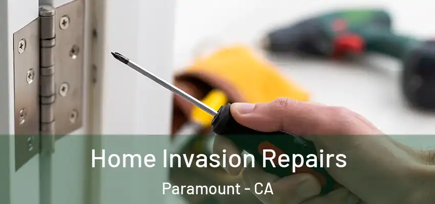 Home Invasion Repairs Paramount - CA