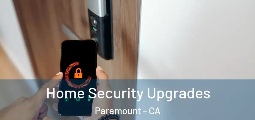 Home Security Upgrades Paramount - CA
