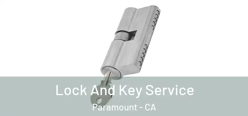 Lock And Key Service Paramount - CA