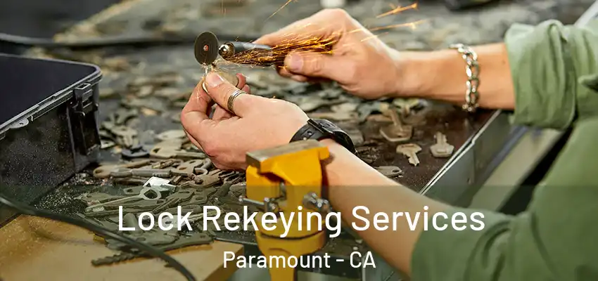 Lock Rekeying Services Paramount - CA
