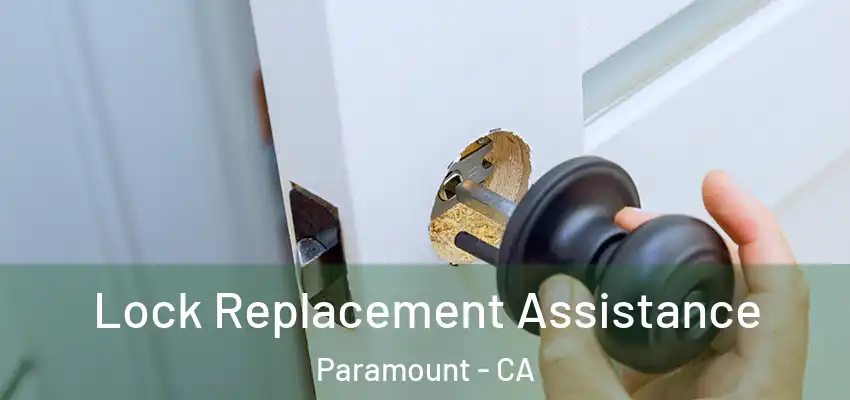  Lock Replacement Assistance Paramount - CA