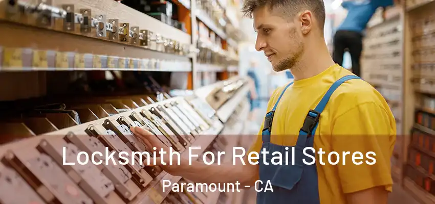  Locksmith For Retail Stores Paramount - CA