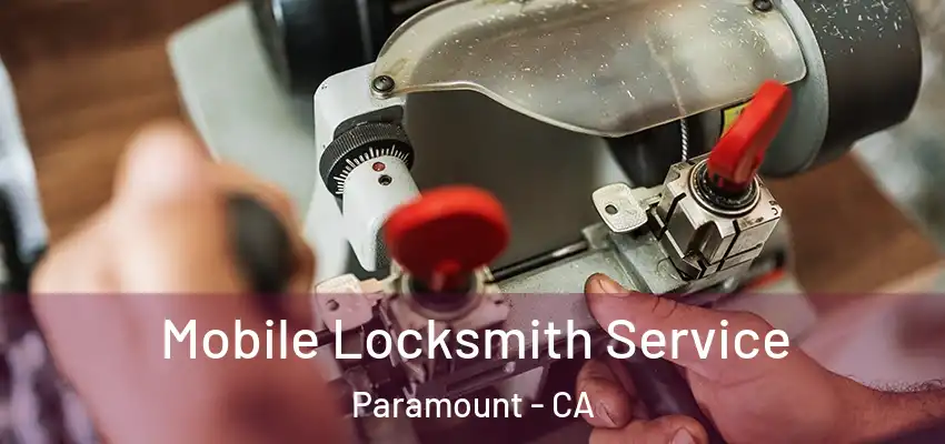 Mobile Locksmith Service Paramount - CA