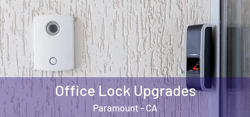 Office Lock Upgrades Paramount - CA