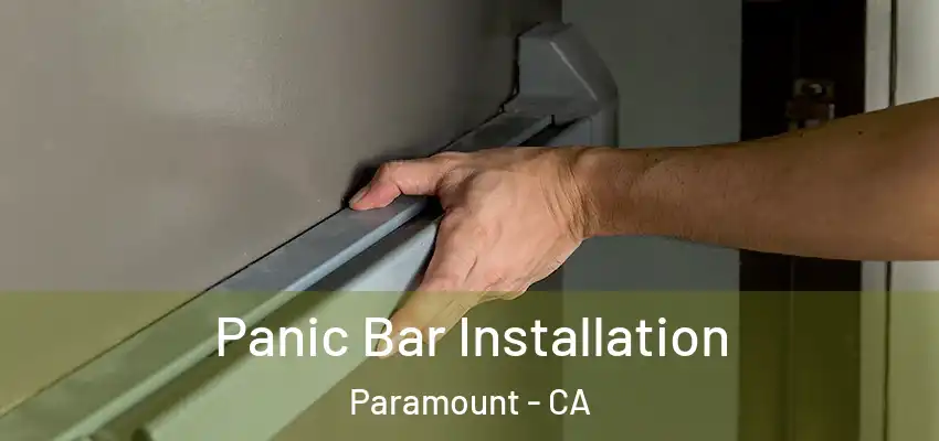  Panic Bar Installation Paramount - CA