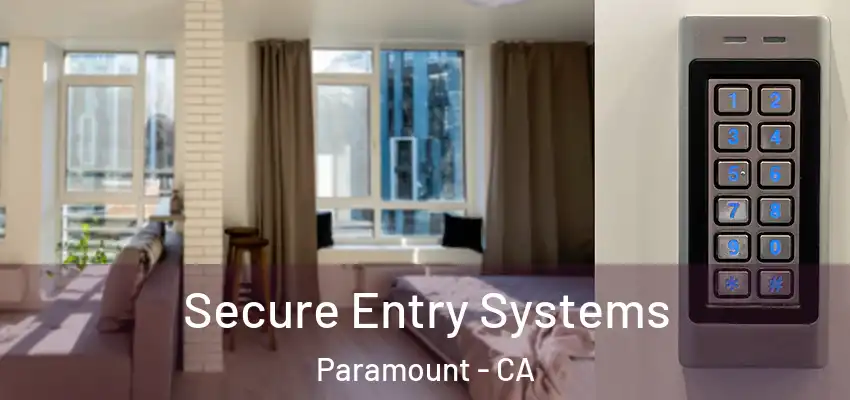 Secure Entry Systems Paramount - CA