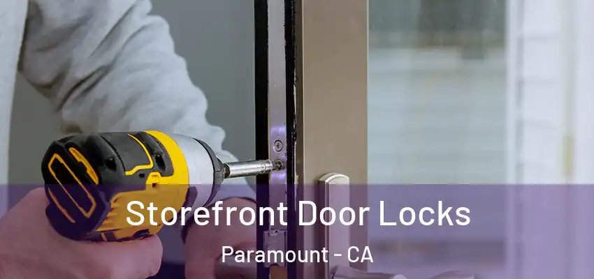 Storefront Door Locks Paramount - CA
