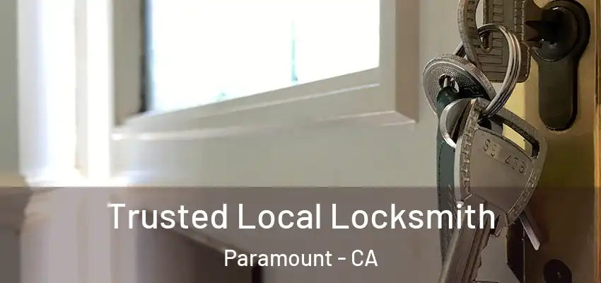 Trusted Local Locksmith Paramount - CA
