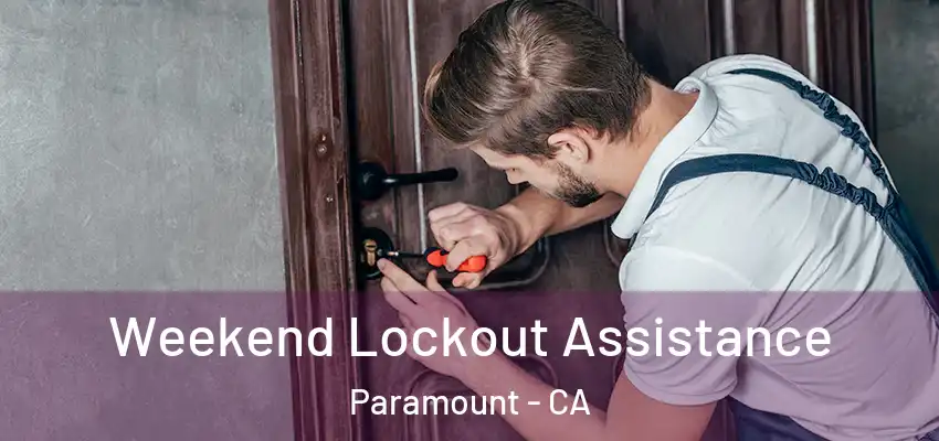 Weekend Lockout Assistance Paramount - CA